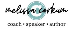 Melissa Corkum | Coach, Speaker, Author Logo